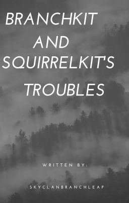 Branchkit and Squirrelkit's Troubles