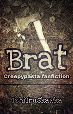 Brat // Creepypasta Fanfiction