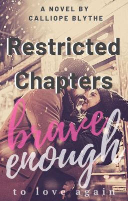 Brave Enough To Love Again (Restricted Chapters)