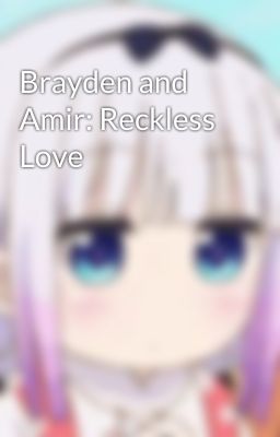 Brayden and Amir: Reckless Love