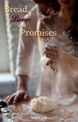 Bread, Love and Promises (On going)