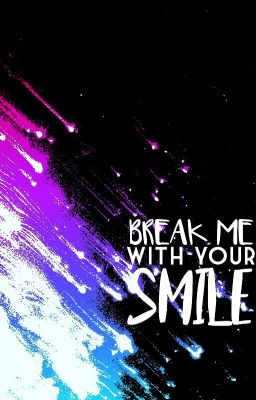 Break Me With Your Smile