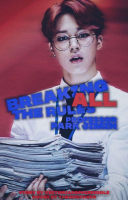 Breaking all the rules - Professor Park Jimin. (one shot) 