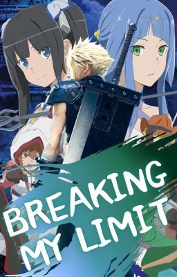 Breaking My Limit (Male Cloud Reader X Danmachi)