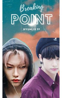 Breaking Point ♡ HyunLix