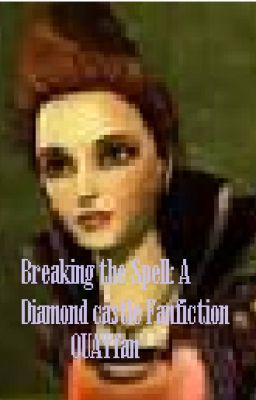 Breaking the Spell: A Diamond Castle Fanfiction