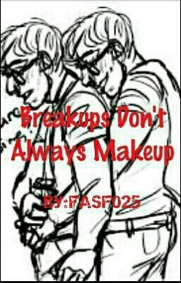 Breakups Don't Always Makeup [COMPLETED]