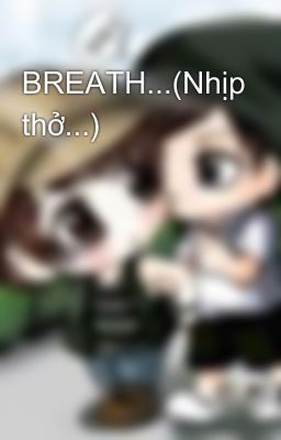 BREATH...(Nhịp thở...)