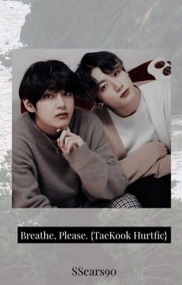 Breathe, Please. {TaeKook Hurtfic}