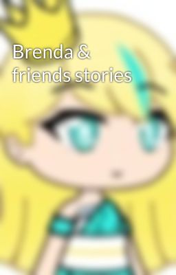 Brenda & friends stories 