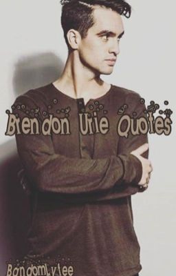 Brendon Urie Quotes/Moments