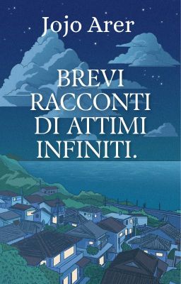 Brevi racconti di attimi infiniti