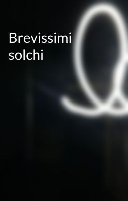 Brevissimi solchi