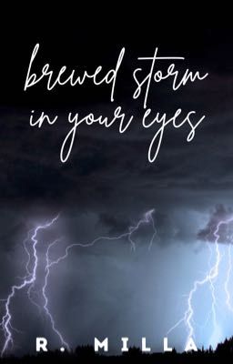 brewed storm in your eyes