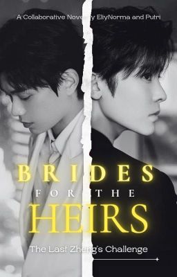 BRIDES FOR THE HEIRS (The Last Zheng's Challenge)