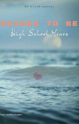 Brides To Be: High School Years