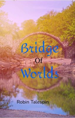 Bridge of Worlds ( On Hold)