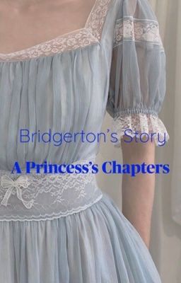 Bridgerton's Story: A Princess'S Chapters.