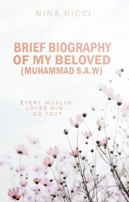 Brief Biography of the Holy Prophet (Salallaho Alaihi Wasallam)