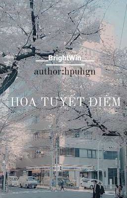 [BrightWin] Hoa Tuyết Điểm 