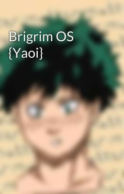 Brigrim OS {Yaoi}