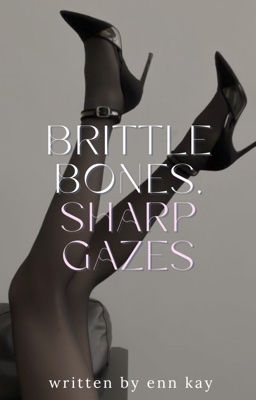 Brittle Bones, Sharp Gazes