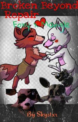 Broken Beyond Repair (Foxy X Mangle)