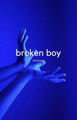 broken boy || chanbaek [DISCONTINUED] 