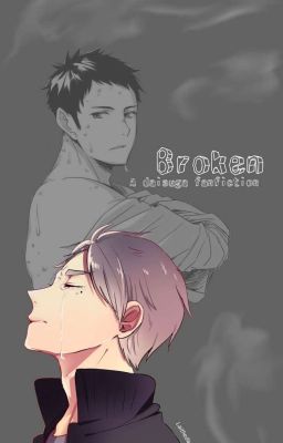 Broken [Daisuga || HaikyuuFF]