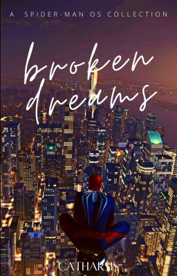 Broken dreams | Recueil d'OS Peter Parker