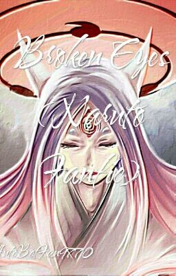 Broken Eyes (Naruto Fanfic)