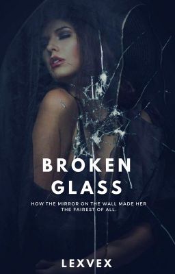 Broken Glass {ON HOLD}