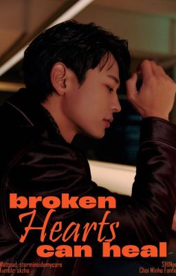 Broken hearts can heal - Choi Minho SHINee Fanfic (COMPLETED)