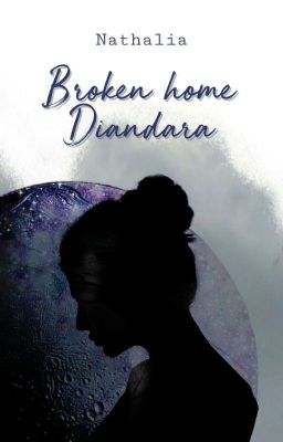 Broken Home Diandara [HIATUS]