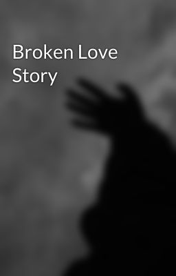 Broken Love Story