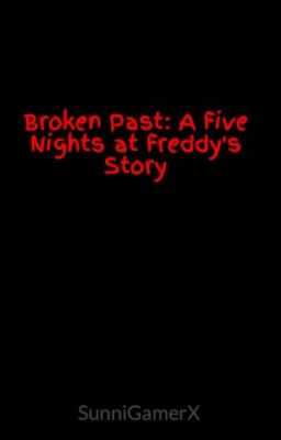 Broken Past: A Five Nights at Freddy's Story