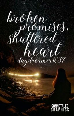 Broken Promises, Shattered Heart |✓