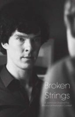 Broken Strings - A Johnlock Oneshot for @watsoninthetardis's Contest