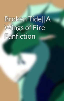 Broken Tide||A Wings of Fire Fanfiction