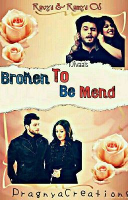 Broken To Be Mend - Rumya OS (COMPLETED) ✔