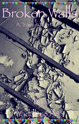 Broken Walls ~ A Travlyn Fan Fic ~