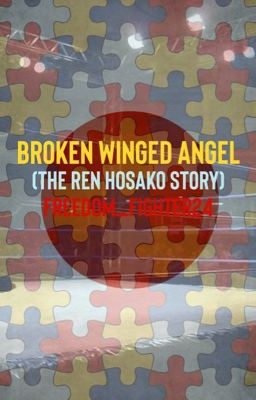 Broken Winged Angel: The Ren Hosako Story