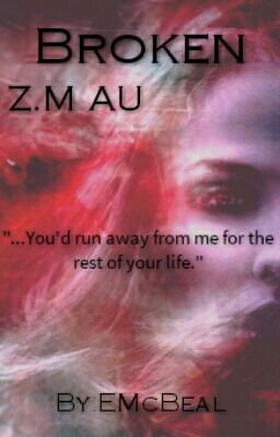 Broken |Z.M AU|