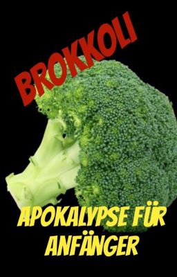 Brokkoli-Apokalypse für Anfänger 