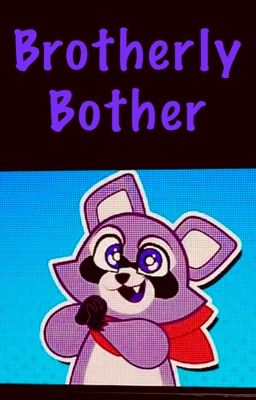Brotherly Bother