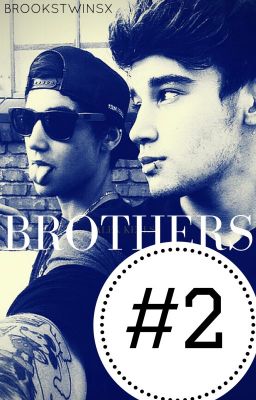 Brothers #2 [Sequel to Brothers • Brooks Brothers Fanfic]