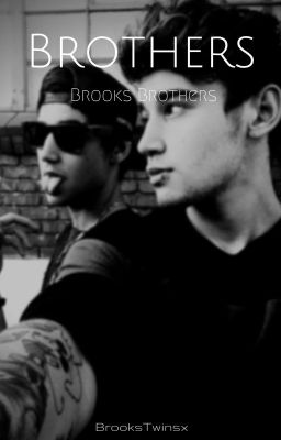 Brothers • Brooks Brothers Fanfic •