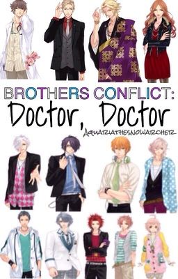 Brothers Conflict: Doctor, Doctor 『 Asahina Brothers x OC 』