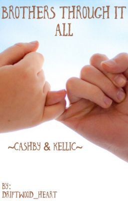 Brothers Through It All. ~Cashby & Kellic~