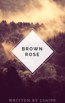 Brown Rose.